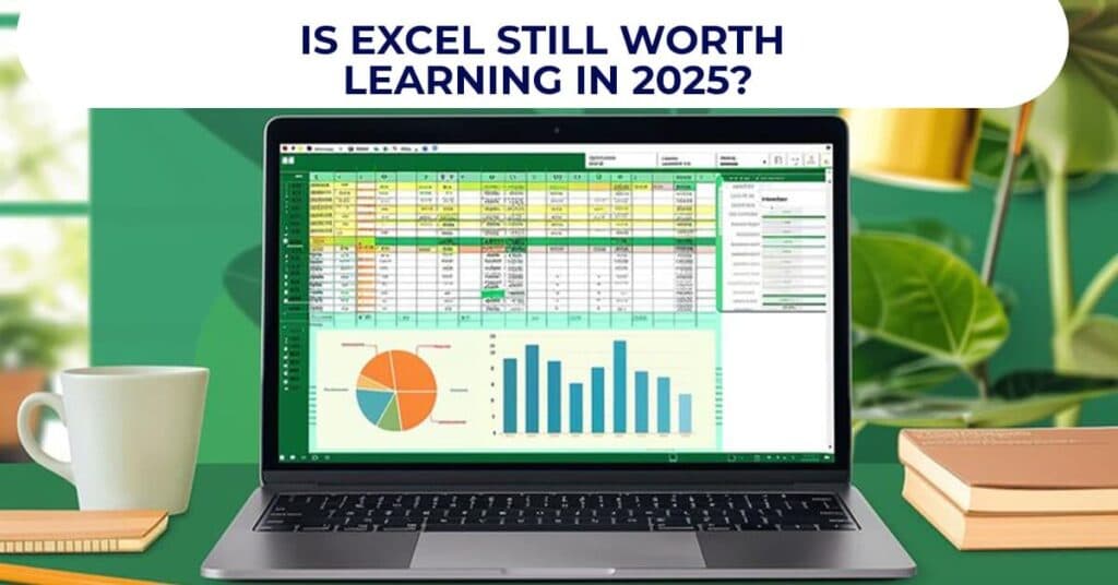 Is Excel Still Worth It in 2025?
