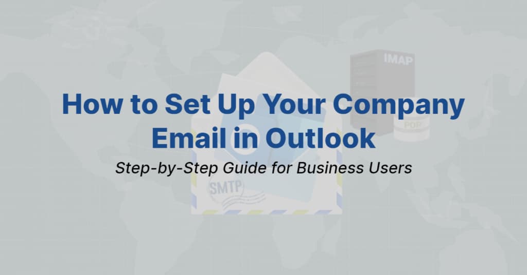 How to Set Up Your Company Email in Outlook (Step-by-Step Guide)